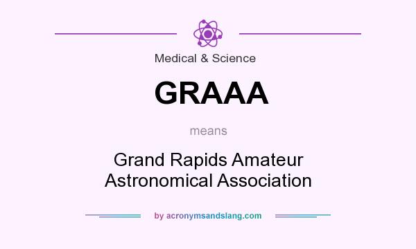 What does GRAAA mean? It stands for Grand Rapids Amateur Astronomical Association