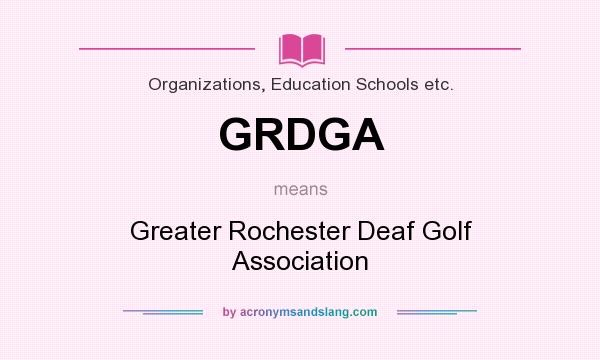 What does GRDGA mean? It stands for Greater Rochester Deaf Golf Association