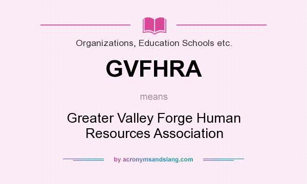 What does GVFHRA mean? It stands for Greater Valley Forge Human Resources Association