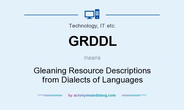 What does GRDDL mean? It stands for Gleaning Resource Descriptions from Dialects of Languages