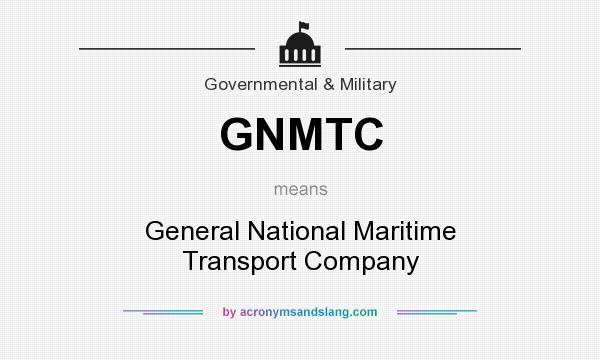 What does GNMTC mean? It stands for General National Maritime Transport Company
