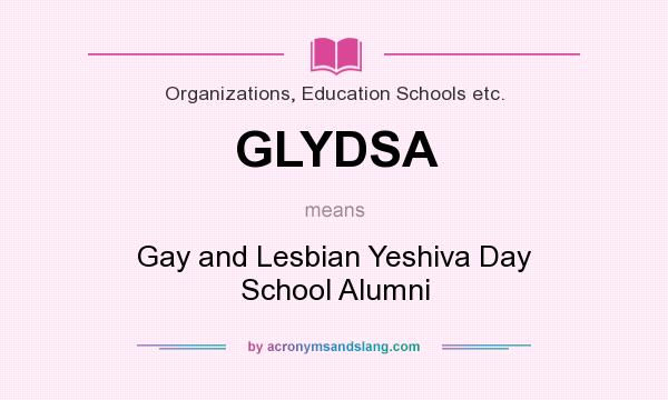 What does GLYDSA mean? It stands for Gay and Lesbian Yeshiva Day School Alumni