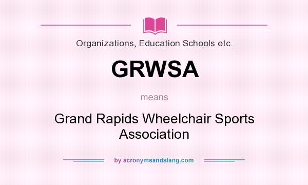What does GRWSA mean? It stands for Grand Rapids Wheelchair Sports Association