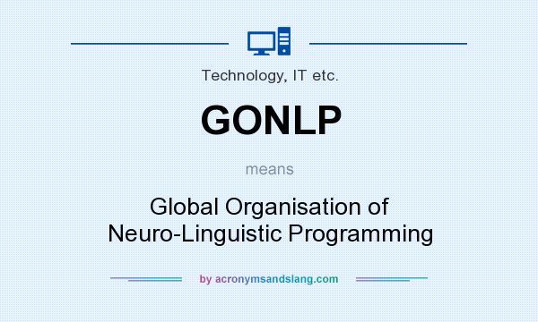 What does GONLP mean? It stands for Global Organisation of Neuro-Linguistic Programming
