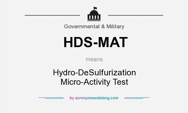 What does HDS-MAT mean? It stands for Hydro-DeSulfurization Micro-Activity Test