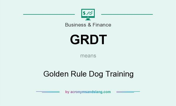 What does GRDT mean? It stands for Golden Rule Dog Training