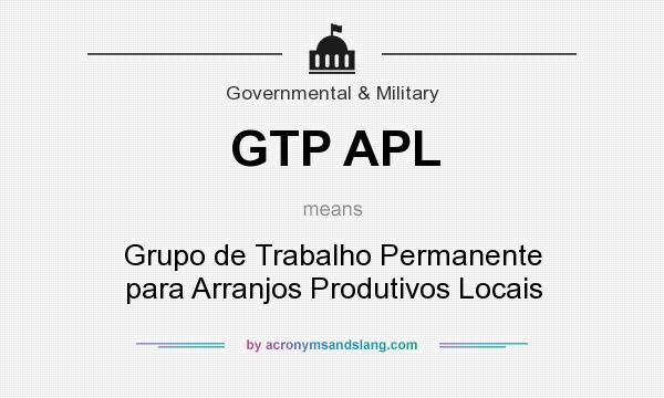 What does GTP APL mean? It stands for Grupo de Trabalho Permanente para Arranjos Produtivos Locais