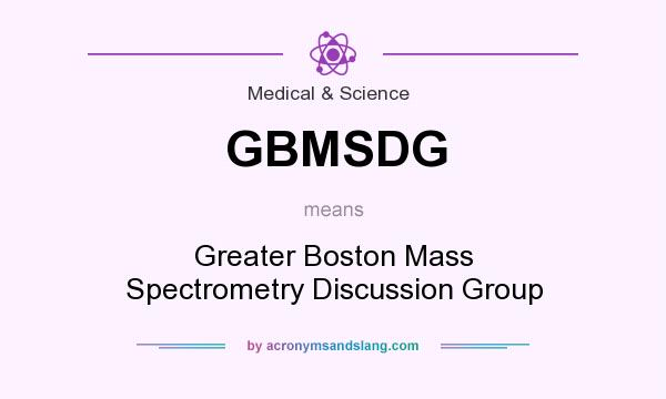 What does GBMSDG mean? It stands for Greater Boston Mass Spectrometry Discussion Group