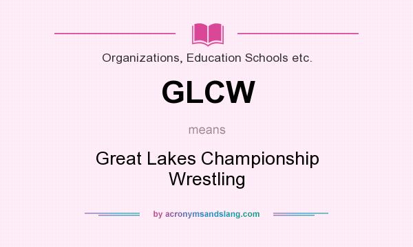 What does GLCW mean? It stands for Great Lakes Championship Wrestling
