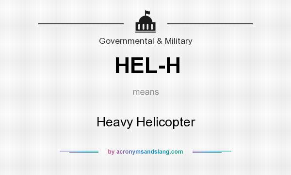 What does HEL-H mean? It stands for Heavy Helicopter