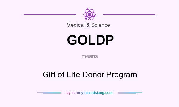 What does GOLDP mean? It stands for Gift of Life Donor Program