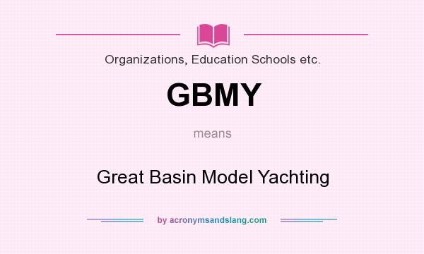 What does GBMY mean? It stands for Great Basin Model Yachting