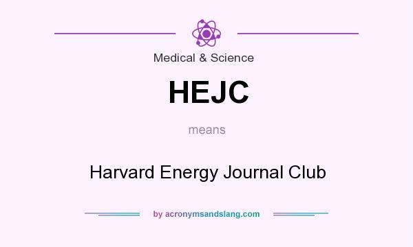 What does HEJC mean? It stands for Harvard Energy Journal Club