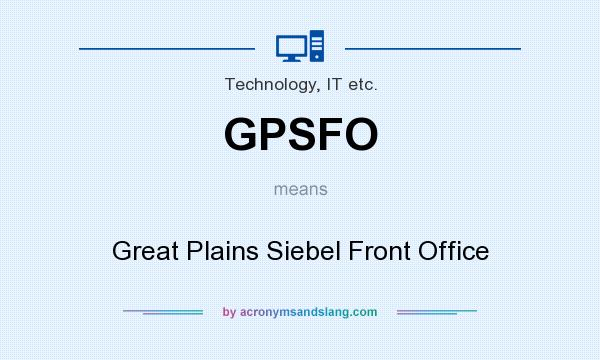 What does GPSFO mean? It stands for Great Plains Siebel Front Office