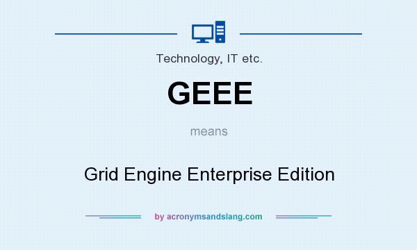 What does GEEE mean? It stands for Grid Engine Enterprise Edition