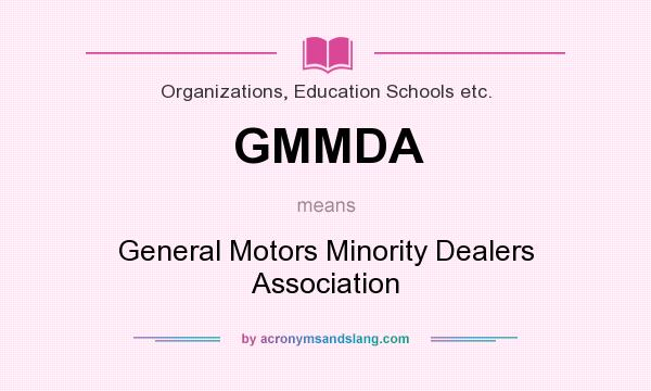 What does GMMDA mean? It stands for General Motors Minority Dealers Association