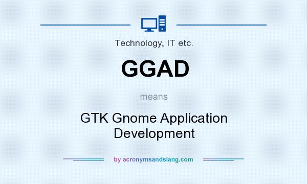 What does GGAD mean? It stands for GTK Gnome Application Development