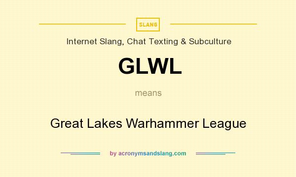 What does GLWL mean? It stands for Great Lakes Warhammer League