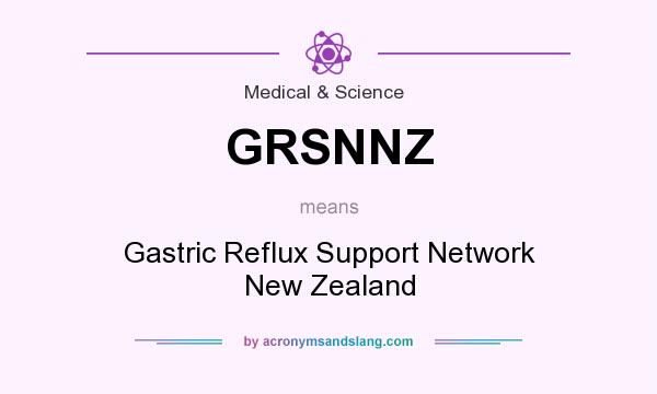 What does GRSNNZ mean? It stands for Gastric Reflux Support Network New Zealand