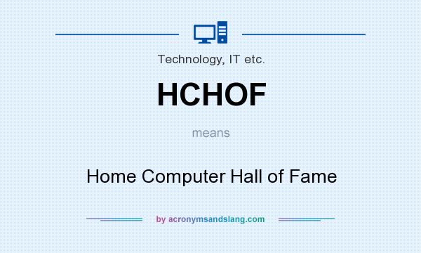 What does HCHOF mean? It stands for Home Computer Hall of Fame