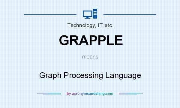 What does GRAPPLE mean? It stands for Graph Processing Language