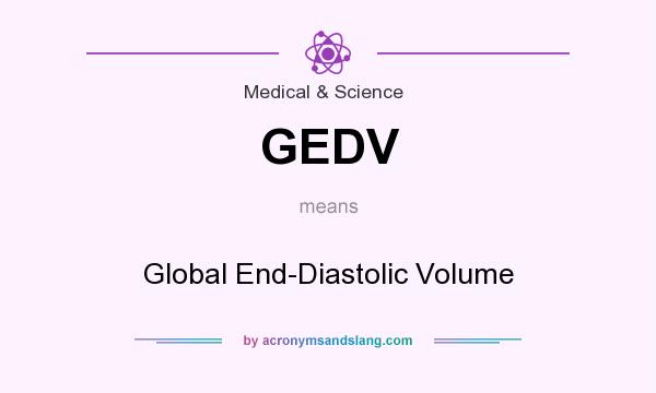 What does GEDV mean? It stands for Global End-Diastolic Volume