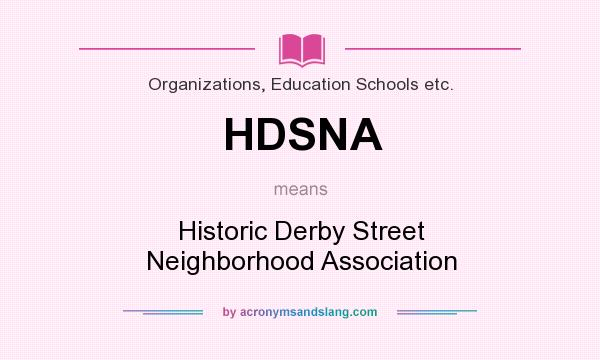 What does HDSNA mean? It stands for Historic Derby Street Neighborhood Association