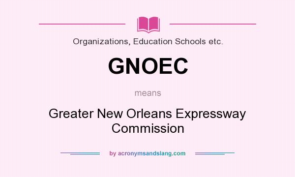 What does GNOEC mean? It stands for Greater New Orleans Expressway Commission
