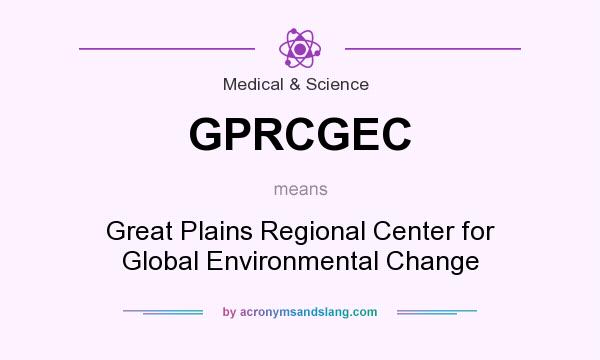 What does GPRCGEC mean? It stands for Great Plains Regional Center for Global Environmental Change