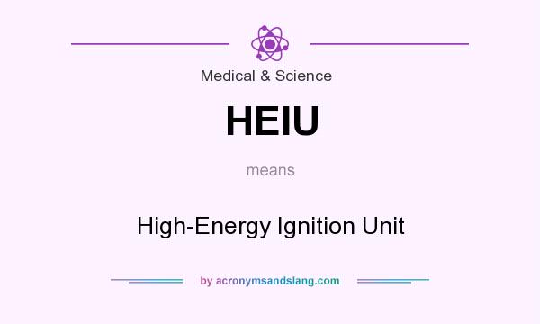 What does HEIU mean? It stands for High-Energy Ignition Unit