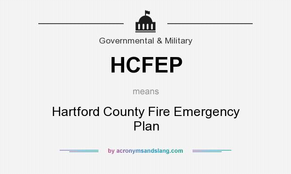 What does HCFEP mean? It stands for Hartford County Fire Emergency Plan