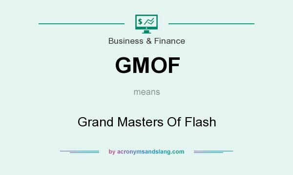 What does GMOF mean? It stands for Grand Masters Of Flash