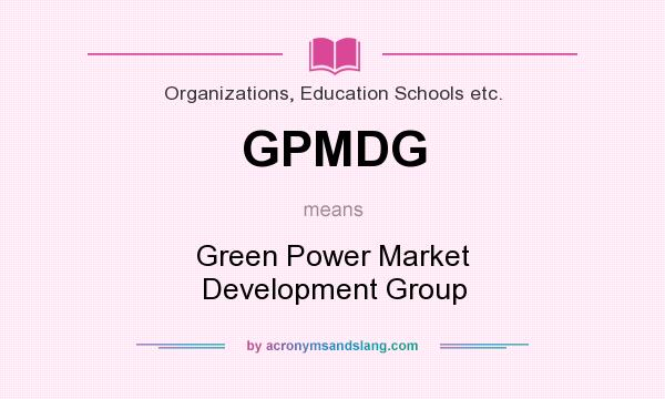 What does GPMDG mean? It stands for Green Power Market Development Group