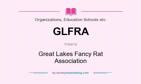 What does GLFRA mean? It stands for Great Lakes Fancy Rat Association