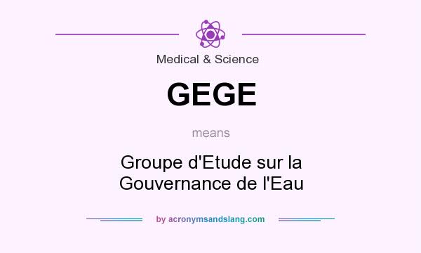 What does GEGE mean? It stands for Groupe d`Etude sur la Gouvernance de l`Eau