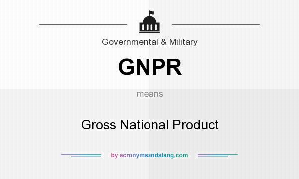 What does GNPR mean? It stands for Gross National Product