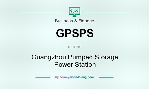 What does GPSPS mean? It stands for Guangzhou Pumped Storage Power Station