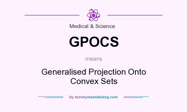 What does GPOCS mean? It stands for Generalised Projection Onto Convex Sets