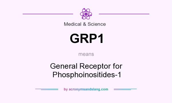 What does GRP1 mean? It stands for General Receptor for Phosphoinositides-1