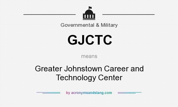 What does GJCTC mean? It stands for Greater Johnstown Career and Technology Center