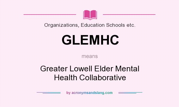 What does GLEMHC mean? It stands for Greater Lowell Elder Mental Health Collaborative