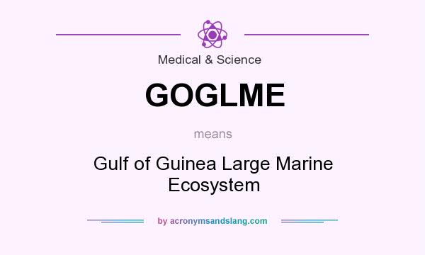 What does GOGLME mean? It stands for Gulf of Guinea Large Marine Ecosystem