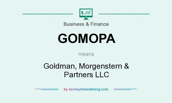 What does GOMOPA mean? It stands for Goldman, Morgenstern & Partners LLC
