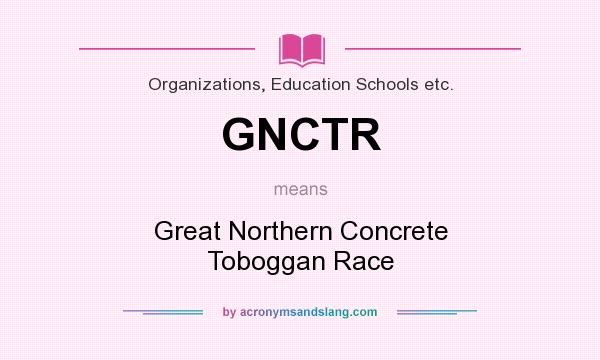 What does GNCTR mean? It stands for Great Northern Concrete Toboggan Race