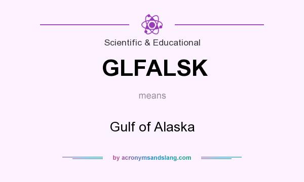 What does GLFALSK mean? It stands for Gulf of Alaska