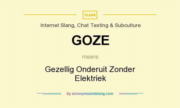 What does GOZE mean? It stands for Gezellig Onderuit Zonder Elektriek