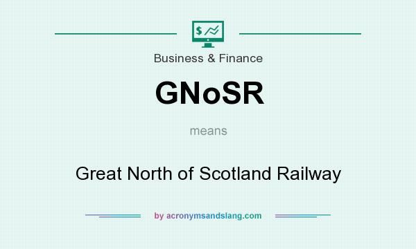 What does GNoSR mean? It stands for Great North of Scotland Railway