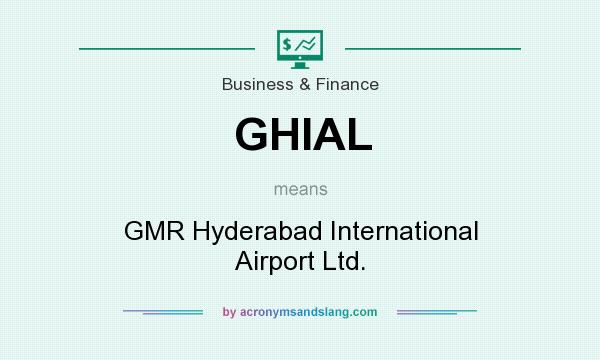 What does GHIAL mean? It stands for GMR Hyderabad International Airport Ltd.