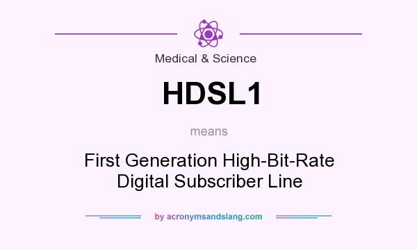 What does HDSL1 mean? It stands for First Generation High-Bit-Rate Digital Subscriber Line