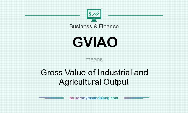 What does GVIAO mean? It stands for Gross Value of Industrial and Agricultural Output
